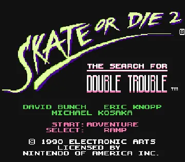 Skate or Die 2 - The Search for Double Trouble (USA) screen shot title